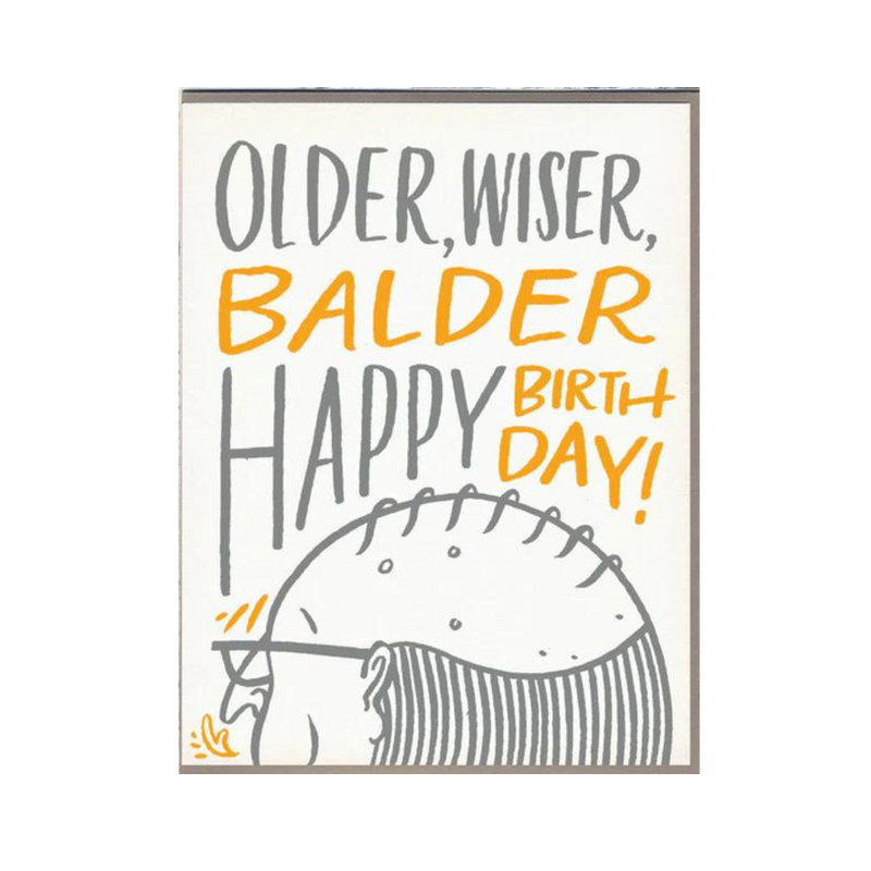 "Older, Wiser, Balder, Happy Birthday!" Card