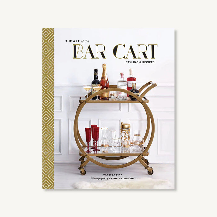 The Art of the Bar Cart Styling & Recipes - hardcover
