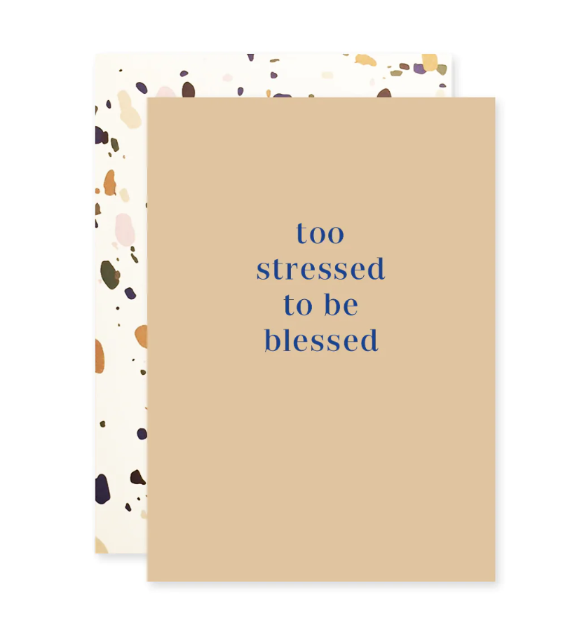 Too Stressed to be Blessed card