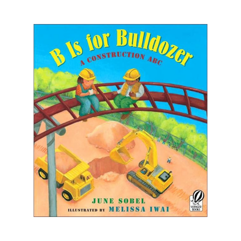 B is for Bulldozer: a Construction ABC - board book