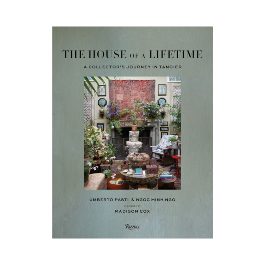 The House of a Lifetime, a Collector's Journey in Tangier - hardcover