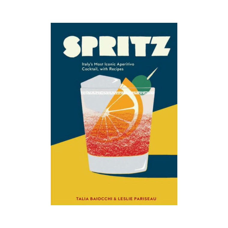 Spritz, Italy's Most Iconic Aperitivo Cocktail, with Recipes - hardcover