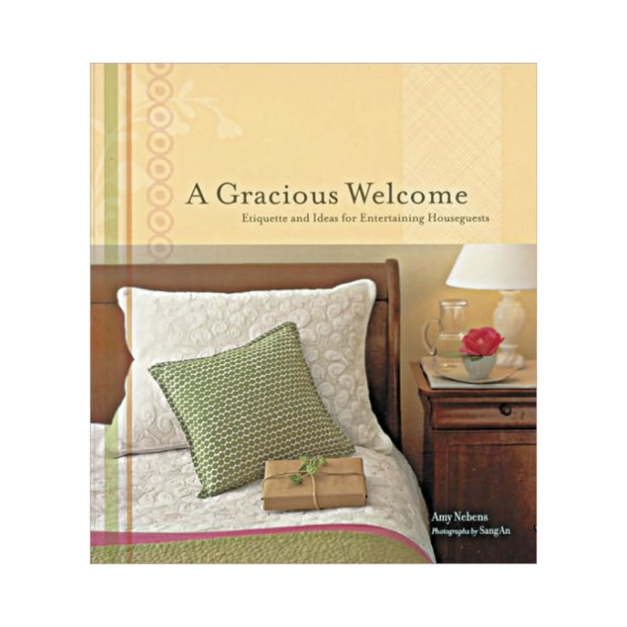 A Gracious Welcome, Etiquette and Ideas Entertaining Houseguests - hardcover