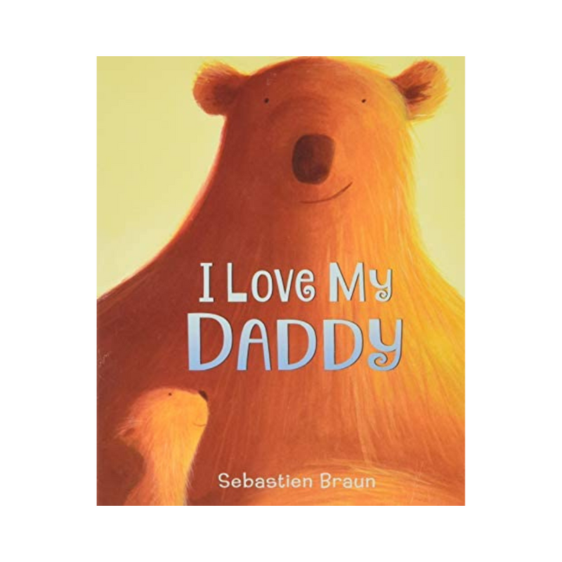 I Love My Daddy - Board Book